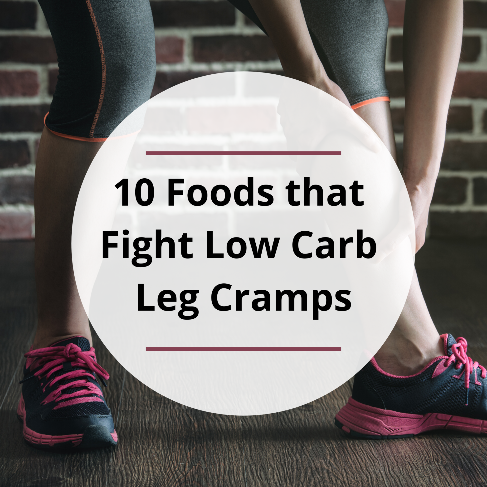 Leg Problem Avoid These Food 10 Foods that Fight Low Carb Leg Cramps - Dr Becky Fitness