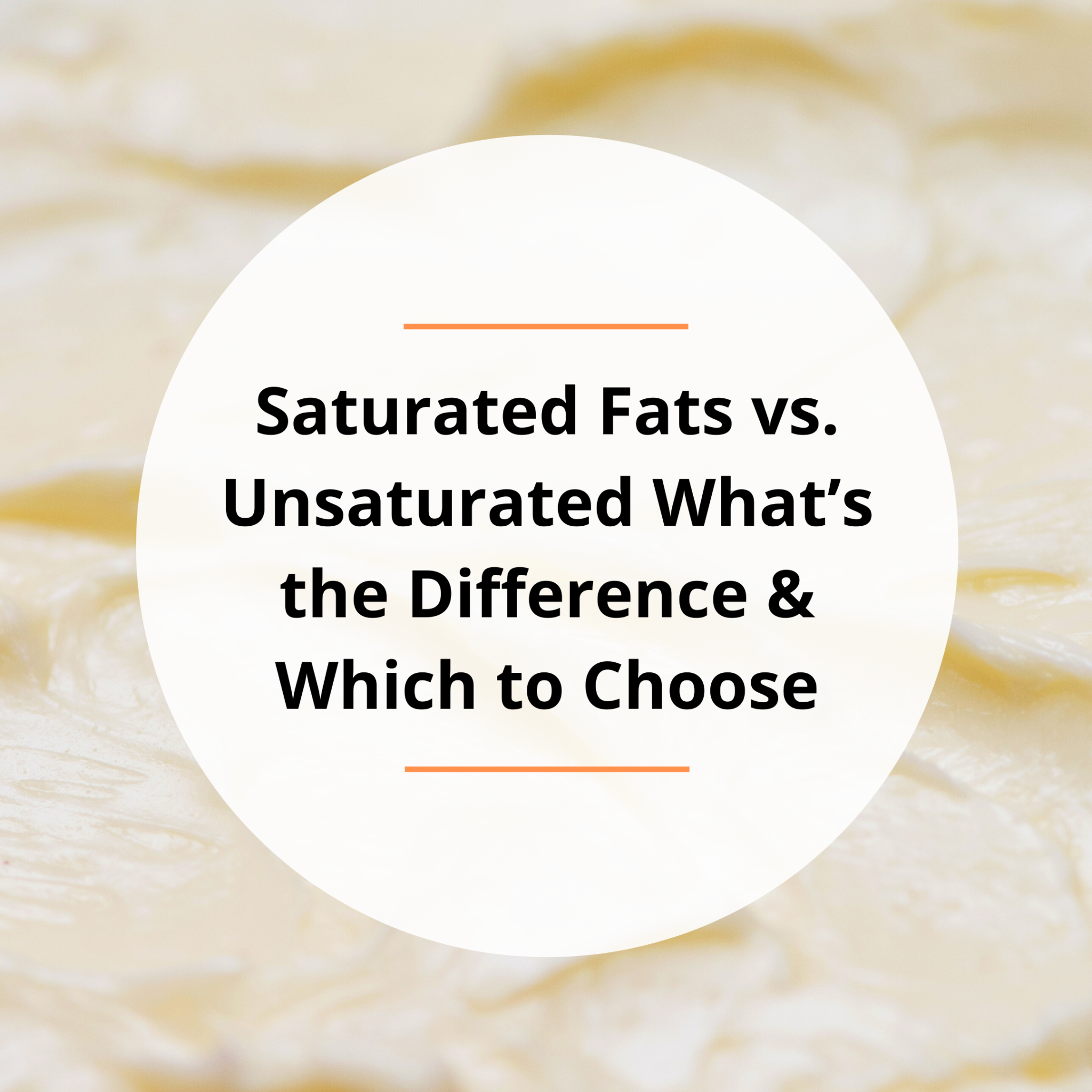 Saturated Fats vs. Unsaturated What’s the Difference? Which to Choose ...