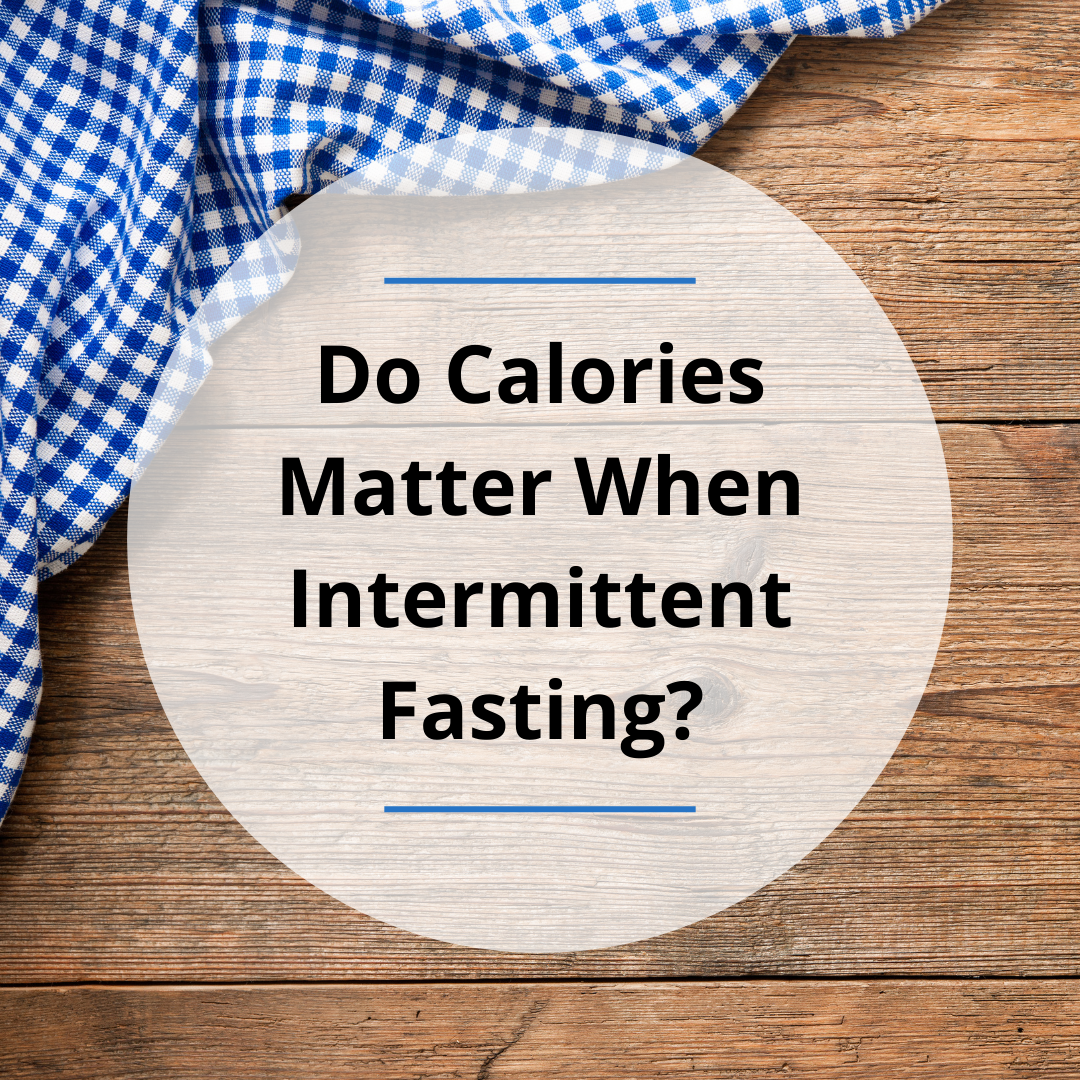Do Calories Matter When Intermittent Fasting Dr Becky Fitness