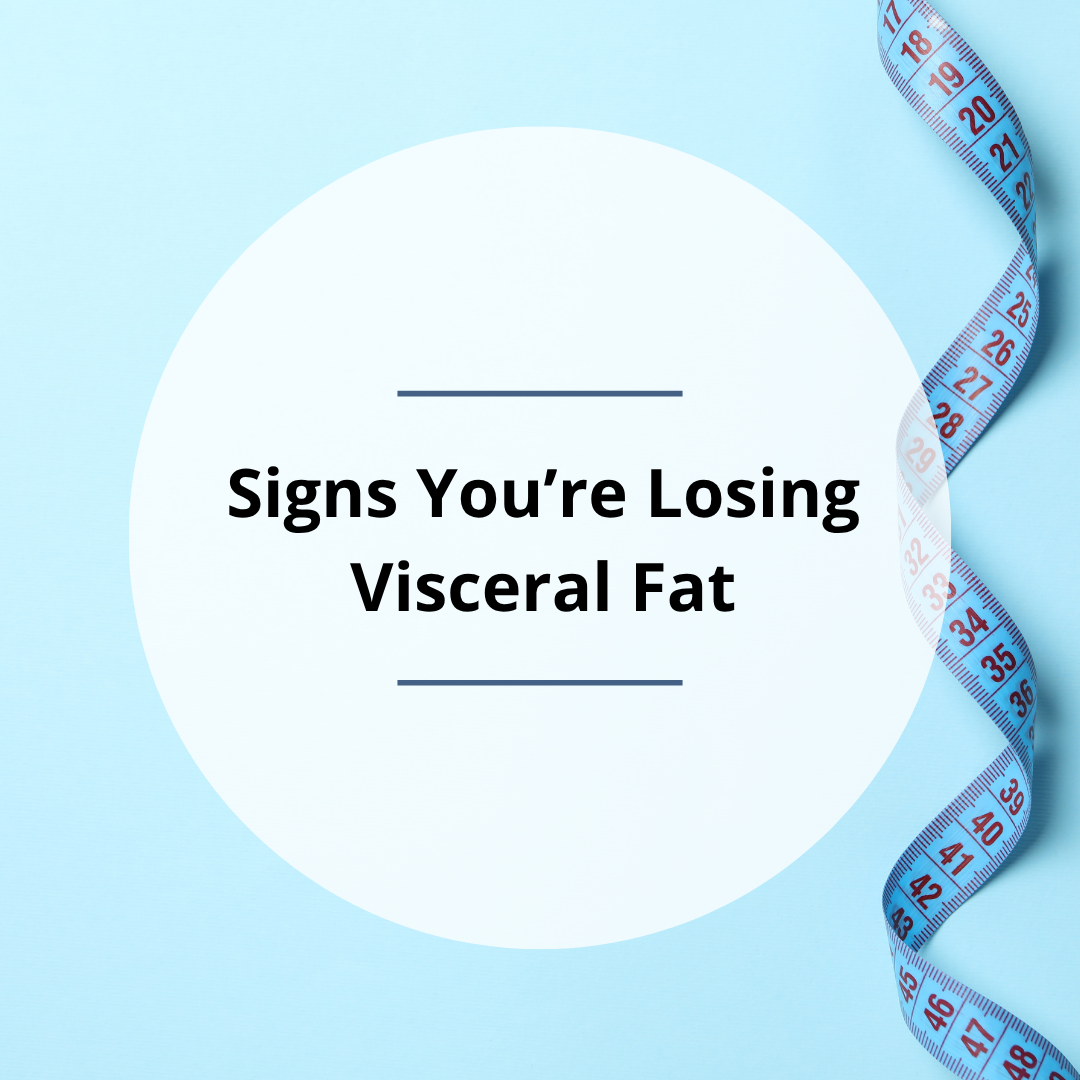 Signs You’re Losing Visceral Fat